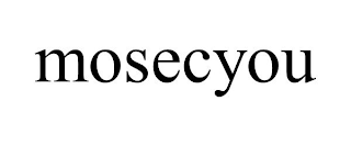 MOSECYOU