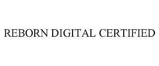 REBORN DIGITAL CERTIFIED