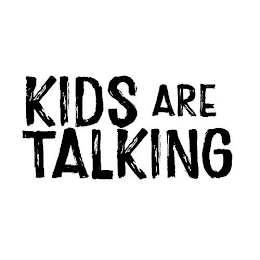 KIDS ARE TALKING