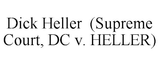 DICK HELLER (SUPREME COURT, DC V. HELLER)