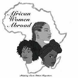 AFRICAN WOMEN ABROAD HELPING EACH OTHER TOGETHER