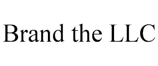 BRAND THE LLC