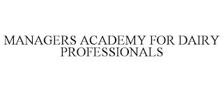 MANAGERS ACADEMY FOR DAIRY PROFESSIONALS