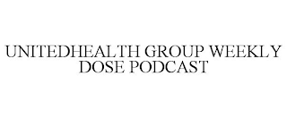 UNITEDHEALTH GROUP WEEKLY DOSE PODCAST