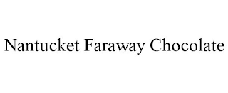 NANTUCKET FARAWAY CHOCOLATE
