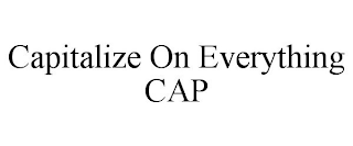 CAPITALIZE ON EVERYTHING CAP