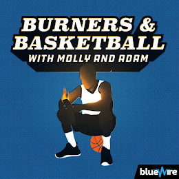 BURNERS & BASKETBALL WITH MOLLY AND ADAM