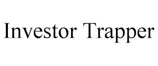 INVESTOR TRAPPER