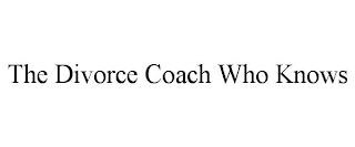 THE DIVORCE COACH WHO KNOWS