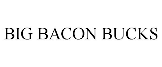BIG BACON BUCKS