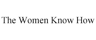 THE WOMEN KNOW HOW