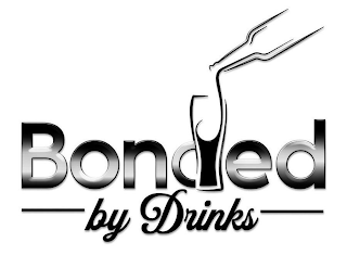 BONDED BY DRINKS