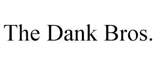 THE DANK BROS.