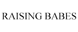RAISING BABES