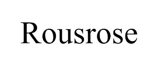 ROUSROSE