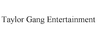 TAYLOR GANG ENTERTAINMENT