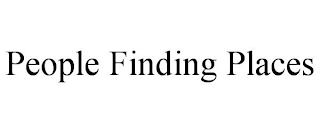 PEOPLE FINDING PLACES