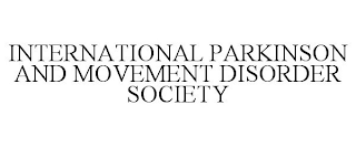 INTERNATIONAL PARKINSON AND MOVEMENT DISORDER SOCIETY