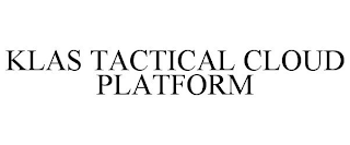 KLAS TACTICAL CLOUD PLATFORM