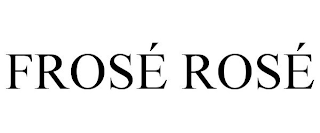 FROSÉ ROSÉ