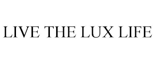 LIVE THE LUX LIFE