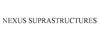 NEXUS SUPRASTRUCTURES