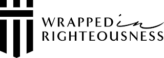 WRAPPED IN RIGHTEOUSNESS