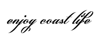 ENJOY COAST LIFE