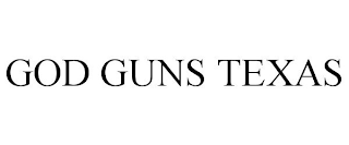 GOD GUNS TEXAS