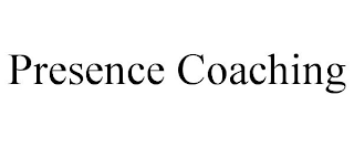 PRESENCE COACHING