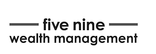 FIVE NINE WEALTH MANAGEMENT