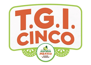 T.G.I. CINCO AVOCADOS FROM MEXICO ALWAYS IN SEASON