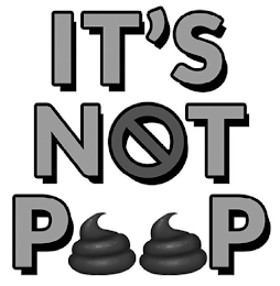 IT'S NOT POOP