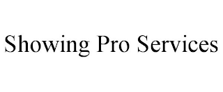 SHOWING PRO SERVICES