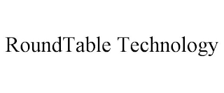 ROUNDTABLE TECHNOLOGY