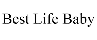 BEST LIFE BABY