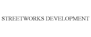 STREETWORKS DEVELOPMENT