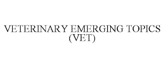 VETERINARY EMERGING TOPICS (VET)