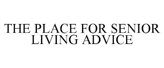 THE PLACE FOR SENIOR LIVING ADVICE