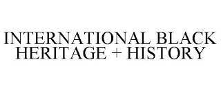 INTERNATIONAL BLACK HERITAGE + HISTORY