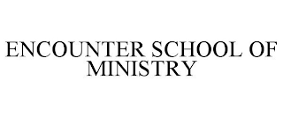ENCOUNTER SCHOOL OF MINISTRY