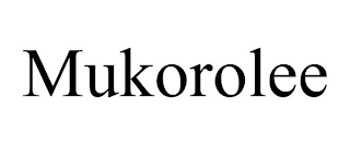 MUKOROLEE