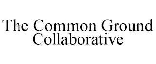 THE COMMON GROUND COLLABORATIVE