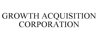 "GROWTH ACQUISITION CORPORATION"