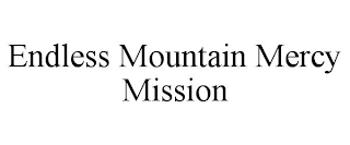 ENDLESS MOUNTAIN MERCY MISSION