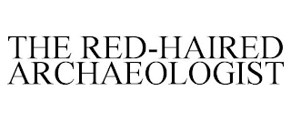 THE RED-HAIRED ARCHAEOLOGIST