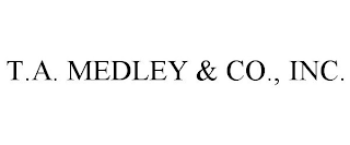 T.A. MEDLEY & CO., INC.