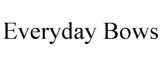 EVERYDAY BOWS