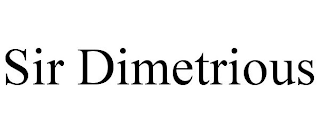 SIR DIMETRIOUS