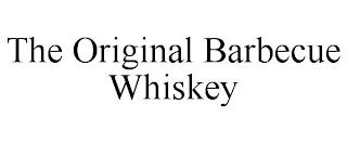 THE ORIGINAL BARBECUE WHISKEY